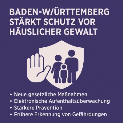 Baden-Württemberg stärkt Schutz vor häuslicher Gewalt deutlich